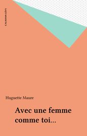 Avec une femme comme toi...