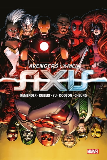 Avengers & X-Men : Axis - Rick Remender - Adam Kubert - Leinil Francis Yu - Terry Dodson - Jim Cheung