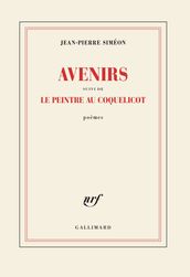 Avenirs suivi de Le peintre au coquelicot