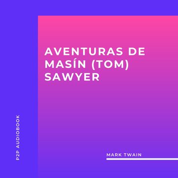 Aventuras de Masín (Tom) Sawyer (completo) - Twain Mark
