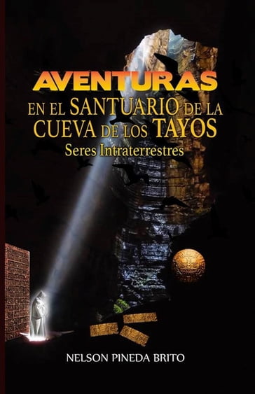 Aventuras en el Santuario de la Cueva de los Tayos - Nelson Pineda Brito