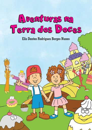 Aventuras na Terra dos doces - Elis Nunes