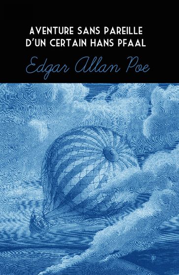 Aventure Sans Pareille D'Un Certain Hans Pfaal (Annoté) - Baudelaire Charles - Edgar Allan Poe