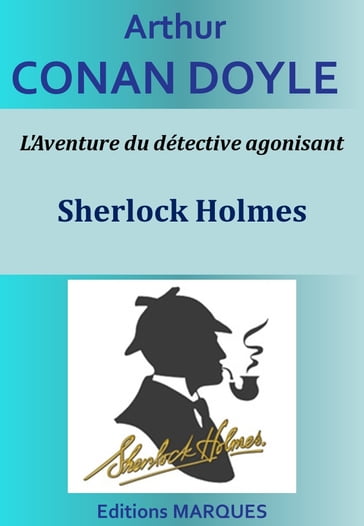 L'Aventure du détective agonisant - Arthur Conan Doyle
