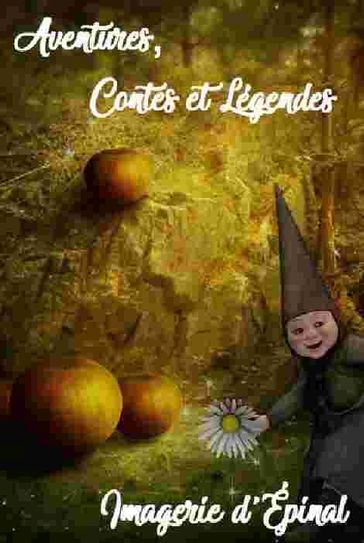 Aventures, Contes et Légendes - Imagerie dÉpinal