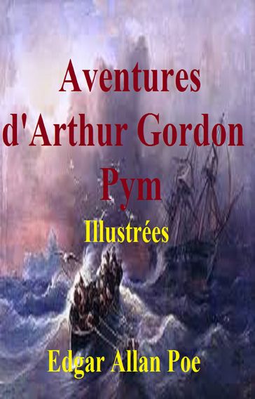 Aventures d'Arthur Gordon Pym, Illustrées - GILBERT TEROL - Edgar Allan Poe