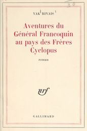 Aventures du général Francoquin au pays des frères Cyclopus