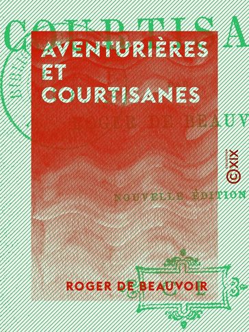 Aventurières et Courtisanes - Roger de Beauvoir