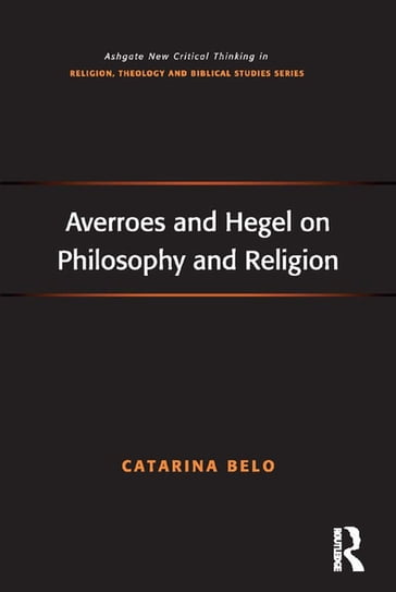 Averroes and Hegel on Philosophy and Religion - Catarina Belo