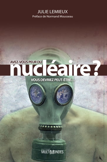 Avez-vous peur du nucléaire? Vous devriez peut-être - Julie Lemieux