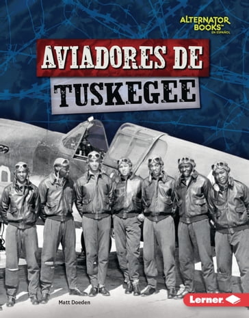 Aviadores de Tuskegee (Tuskegee Airmen) - Matt Doeden