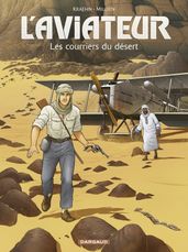 L Aviateur - Tome 3 - Les courriers du désert