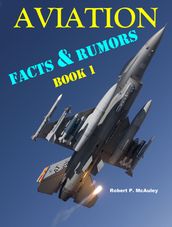 Aviation Facts & Rumors: Book I