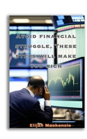 Avoid financial struggle, These steps will make you rich