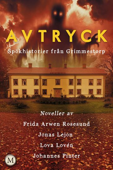 Avtryck - Spökhistorier fran Grimmestorp - Jonas Lejon - Lova Lovén - Johannes Pinter - Frida Arwen Rosesund