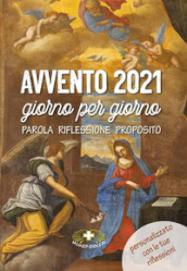 Avvento 2021 giorno per giorno. Parola, riflessione, proposito