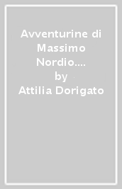 Avventurine di Massimo Nordio. Catalogo della mostra. Ediz. italiana e inglese