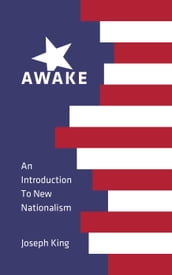 Awake: An Introduction to New Nationalism