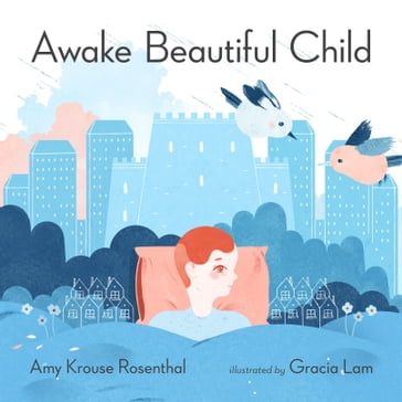 Awake Beautiful Child - Amy Krouse Rosenthal