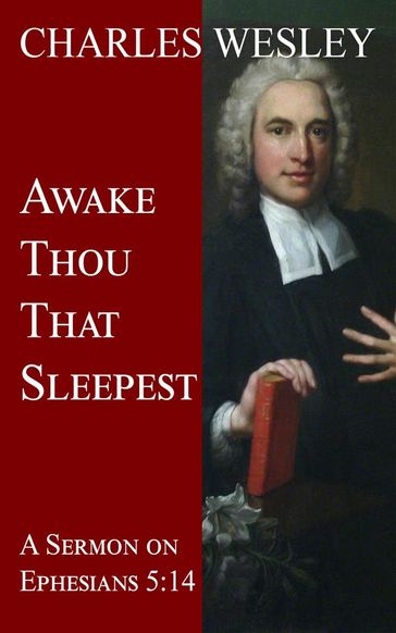 Awake Thou That Sleepest - Charles Wesley