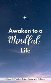 Awaken to a Mindful Life