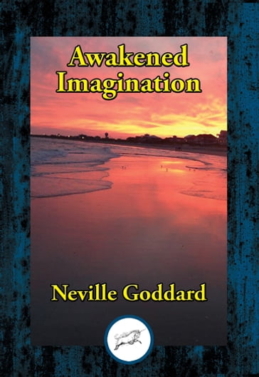 Awakened Imagination - Neville Goddard