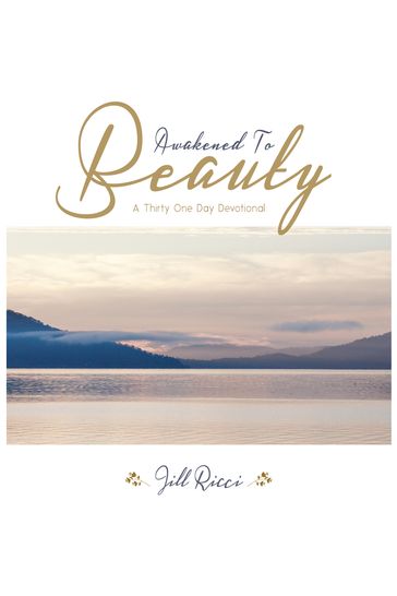 Awakened to Beauty - Jill Ricci