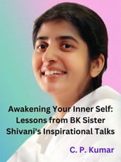 Awakening Your Inner Self: Lessons from BK Sister Shivani