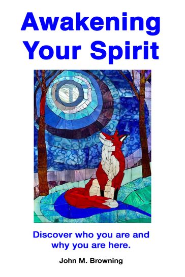 Awakening Your Spirit - John M. Browning