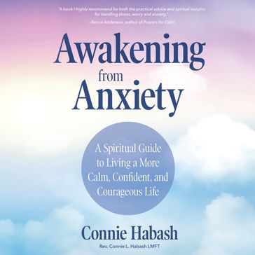 Awakening from Anxiety - Rev. Connie L. Habash - Ma - LMFT