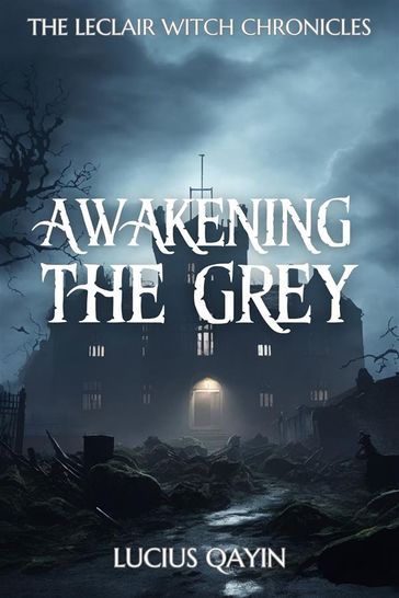 Awakening the Grey - Lucius Qayin