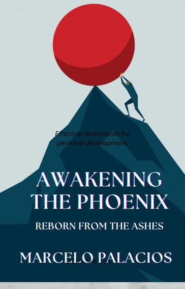 Awakening the Phoenix: Reborn from the Ashes - Marcelo Palacios