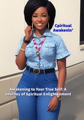 Awakening to Your True Self: A Journey of Spiritual Enlightenment