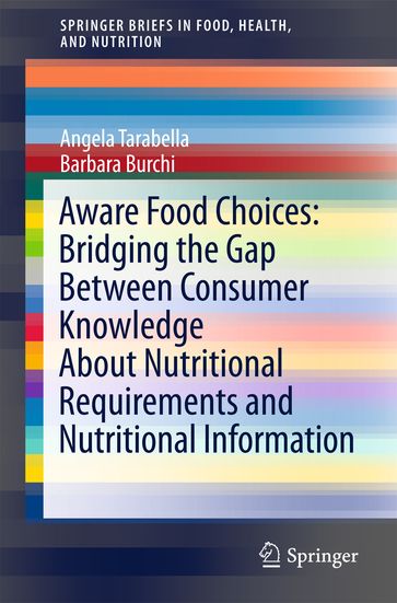 Aware Food Choices: Bridging the Gap Between Consumer Knowledge About Nutritional Requirements and Nutritional Information - Angela Tarabella - Barbara Burchi
