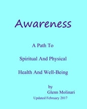 Awareness: A Path To Spiritual And Physical Health And Well-Being