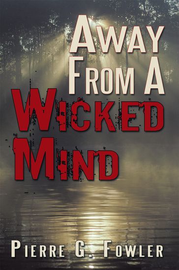 Away from a Wicked Mind - Pierre G. Fowler