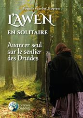 L Awen en solitaire - Avancer seul sur le sentier des Druides