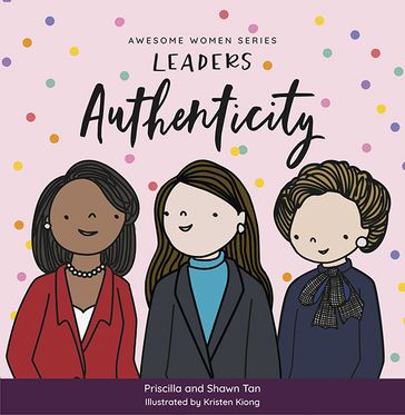 Awesome Women Series-LEADERS: Authenticity - Priscilla Tan - Shawn Tan