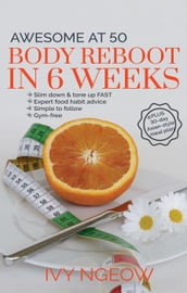 Awesome at 50: Body Reboot in 6 Weeks (Quick & Easy Workout Plan)