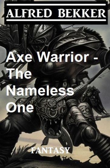Axe Warrior - The Nameless One - Alfred Bekker