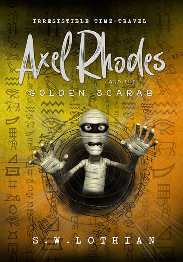 Axel Rhodes and the Golden Scarab - S.W. Lothian