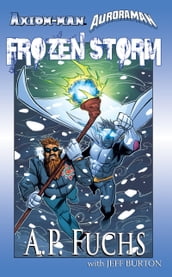 Axiom-man/Auroraman: Frozen Storm (A Superhero Novel)