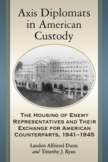 Axis Diplomats in American Custody - Landon Alfriend Dunn - Timothy J. Ryan
