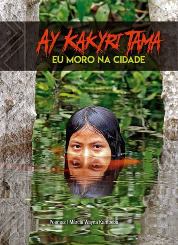 Ay Kakyri Tama - Márcia Wayna Kambeba