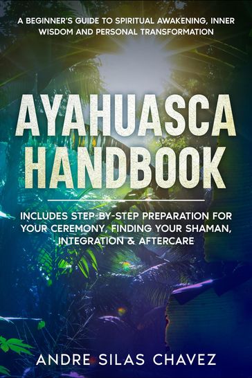 Ayahuasca Handbook - Andre Silas Chavez