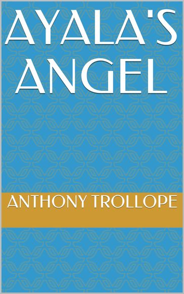 Ayala's Angel - Anthony Trollope