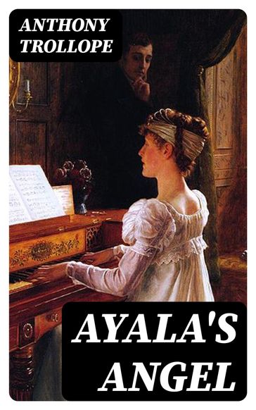 Ayala's Angel - Anthony Trollope