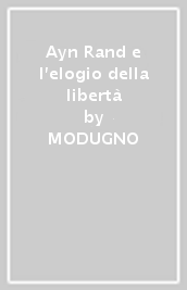 Ayn Rand e l elogio della libertà