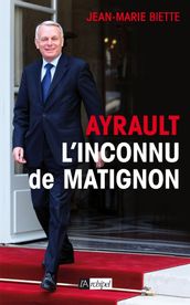 Ayrault, l inconnu de Matignon