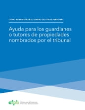 Ayuda para los guardianes o tutores de propiedades nombrados por el tribunal